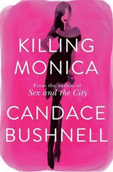 Kniha: Killing Monica - Bushnell Candace