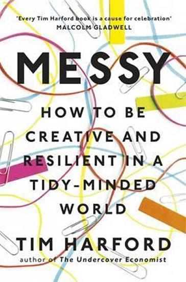 Kniha: Messy: How to Be Creative and Resilient in a Tidy-Minded World - Harford Tim