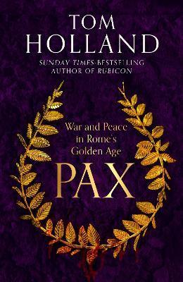 Kniha: Pax: War and Peace in Rome´s Golden Age - Holland Tom