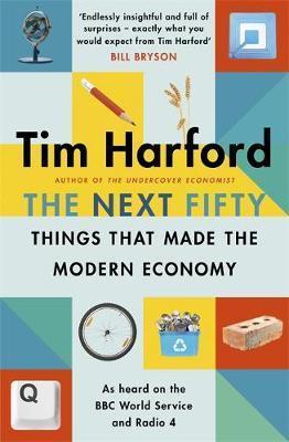 Kniha: The Next Fifty Things that Made the Modern Economy - Harford Tim