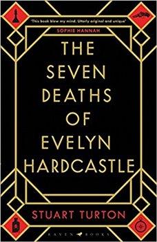 Kniha: The Seven Deaths of Evelyn Hardcastle - Turton, Stuart