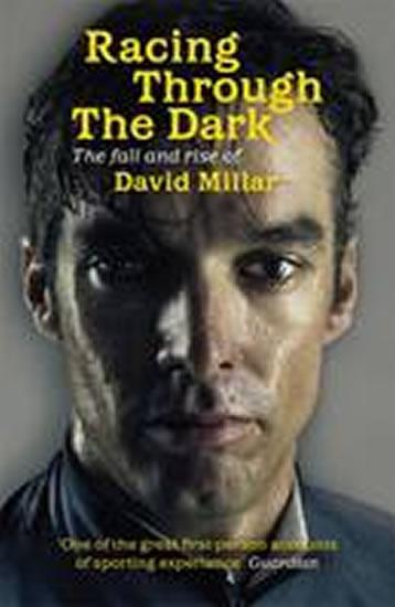 Kniha: Racing Through the Dark : The Fall and Rise of David Millar - Millar David