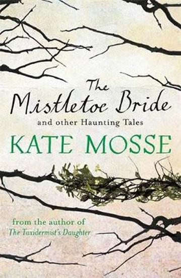 Kniha: The Mistletoe Bride and Other Haunting Tales - Mosse Kate