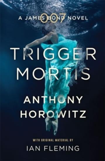 Kniha: Trigger Mortis-James Bond - Horowitz Anthony