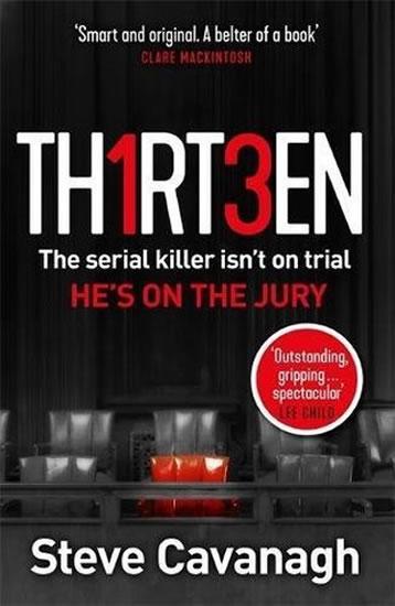 Kniha: Thirteen : The serial killer isn´t on trial. He´s on the jury - Cavanagh Steve