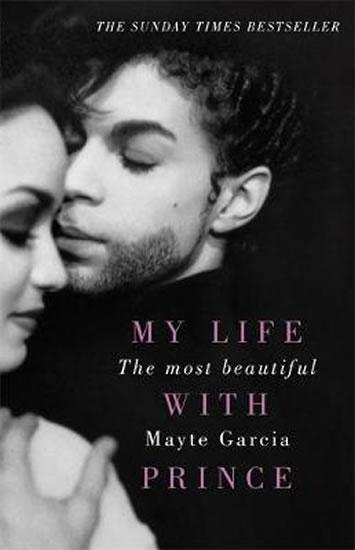 Kniha: My Life With Prince: The Most Beautiful - Garcia Mayte