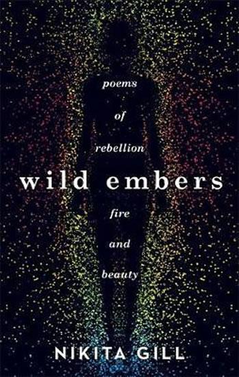 Kniha: Wild Embers : Poems of rebellion, fire and beauty - Gill Nikita