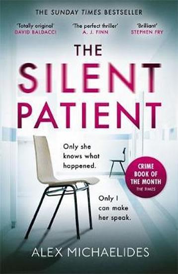 Kniha: The Silent Patient : The Richard and Judy bookclub pick and Sunday Times Bestseller - Michaelides Alex