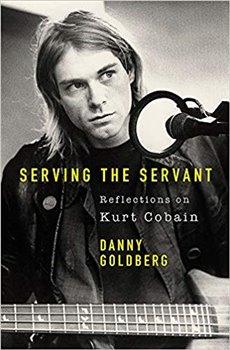 Kniha: Serving The Servant: Remembering Kurt Cobain - Goldberg, Danny