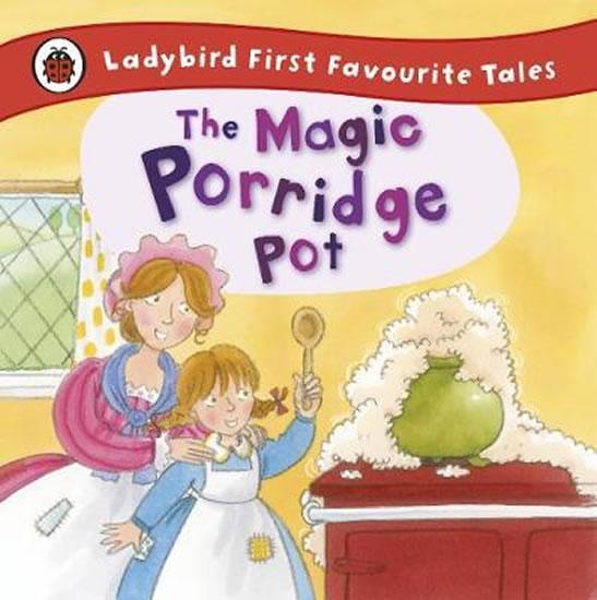 Kniha: The Magic Porridge Pot: Ladybird First Favourite Tales - MacDonald Alan