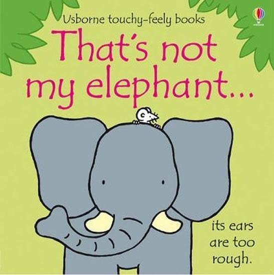 Kniha: That´s Not My Elephant... - Watt Fiona