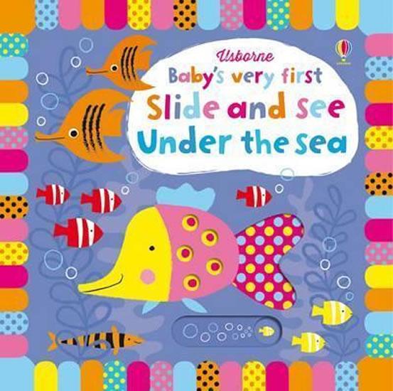 Kniha: Slide and See Under Sea - Watt Fiona