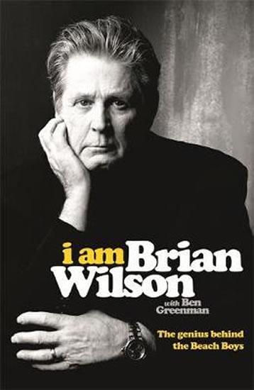 Kniha: I Am Brian Wilson: The genius behind the Beach Boys - Aldiss Brian Wilson
