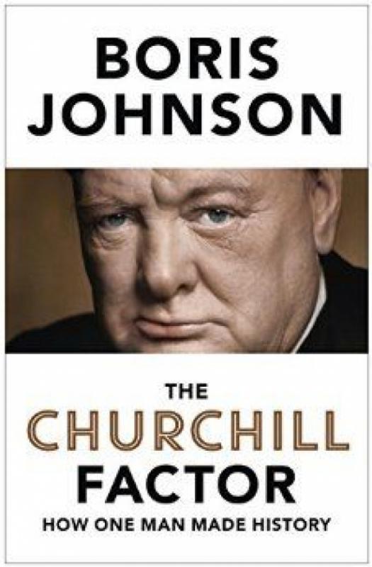 Kniha: The Churchill Factor : How One Man Made History - Johnson Boris