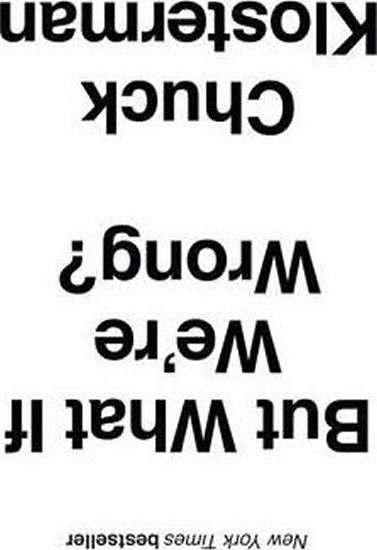 Kniha: But What If We´re Wrong? - Klosterman Chuck