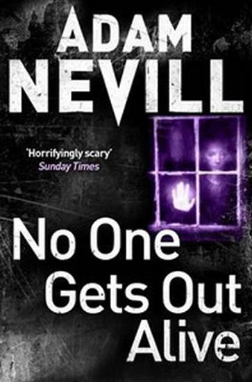Kniha: No One Gets Out Alive - Nevill Adam