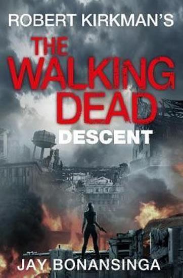Kniha: The Walking Dead: Descent - Kirkman Robert