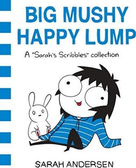 Kniha: Big Mushy Happy Lump - Andersenová Sarah