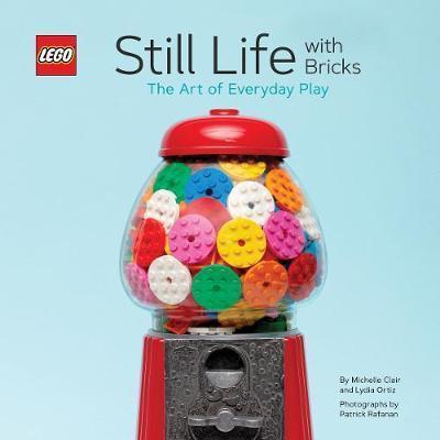 Kniha: LEGO: Still Life With Bricks /The Art of Everyday Play (R) Still Life with Bricks: The Art of Everyday Play - LEGO