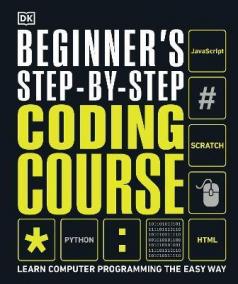 Beginner´s Step-by-Step Coding Course : Learn Computer Programming the Easy Way