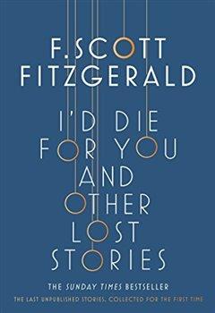 Kniha: I'd Die for You: And Other Lost Stories - Fitzgerald, Francis Scott