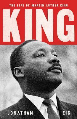 Kniha: King: The Life of Martin Luther King - Eig Jonathan