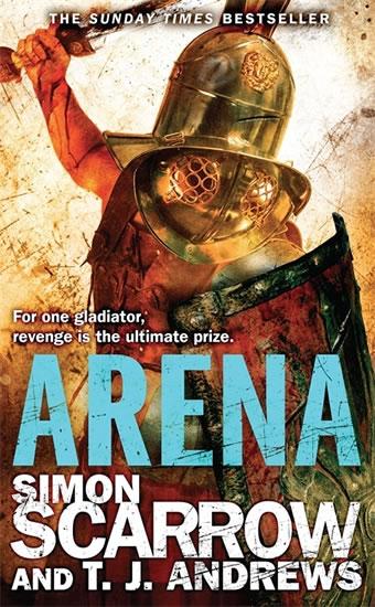 Kniha: Arena - Scarrow Simon, Andrews T. J.