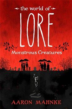 Kniha: The World of Lore, Volume 1: Monstrous Creatures - Mahnke, Aaron