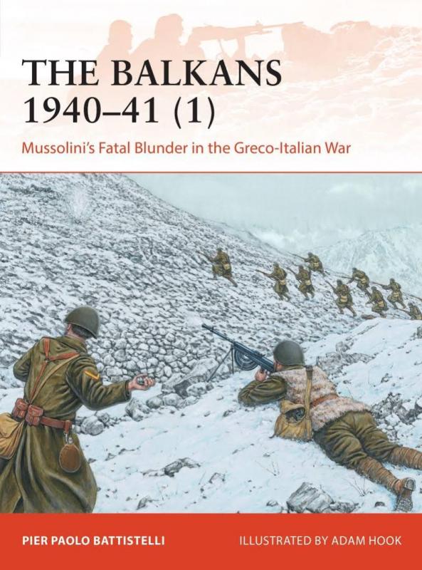 Kniha: The Balkans 1940-41 (1): Mussolini´s Fatal Blunder in the Greco-Italian War - Battistelli Pier Paolo