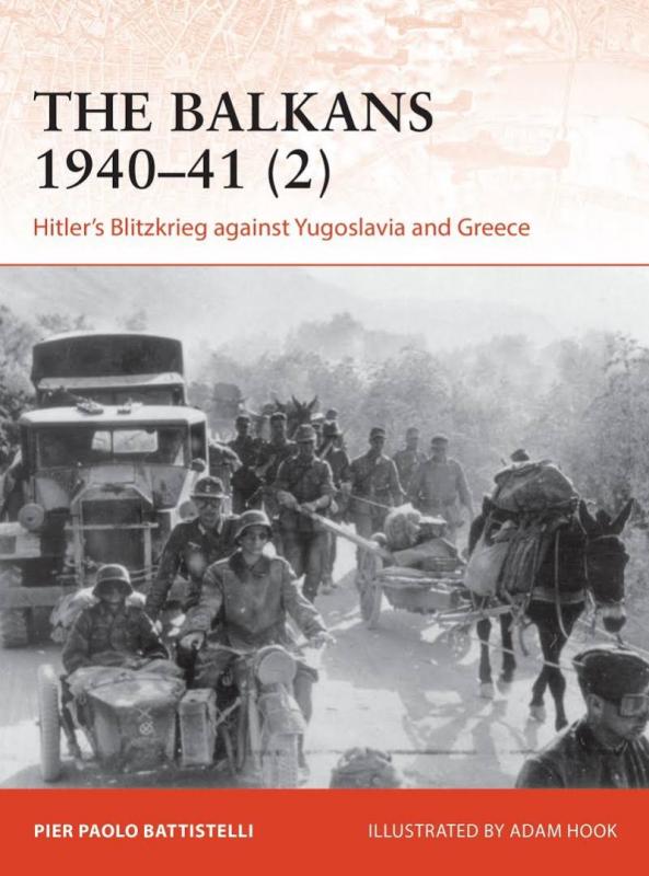 Kniha: The Balkans 1940-41 (2): Hitler´s Blitzkrieg against Yugoslavia and Greece - Battistelli Pier Paolo