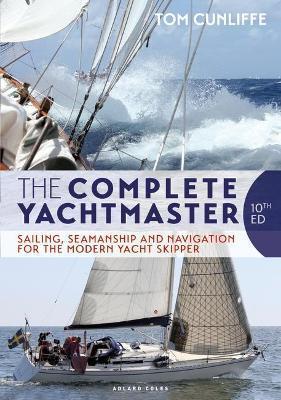 Kniha: The Complete Yachtmaster : Sailing, Seamanship and Navigation for the Modern Yacht Skipper 10th edition - Cunliffe Tom