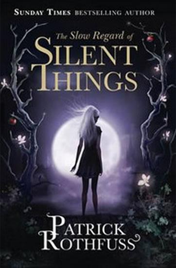 Kniha: The Slow Regard of Silent Things - Rothfuss Patrick