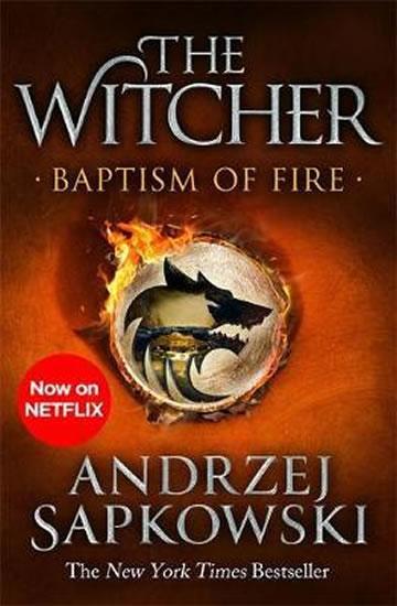 Kniha: Baptism of Fire : Witcher 3 - Now a major Netflix show - Sapkowski Andrzej