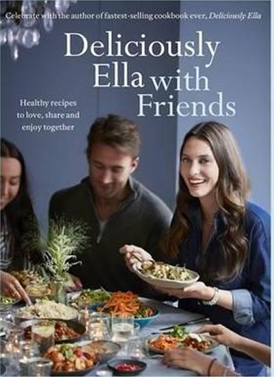 Kniha: Deliciously Ella with Friends : Healthy - Mills Woodward Ella