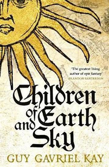 Kniha: Children Of Earth and Sky - Kay Guy Gavriel