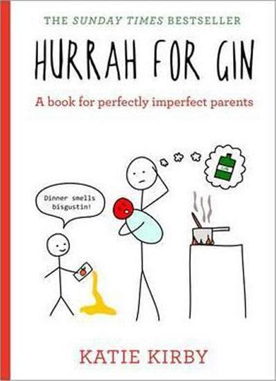 Kniha: Hurra For Gin - A Book for Perfectly Imperfect Parents - Kirby Katie
