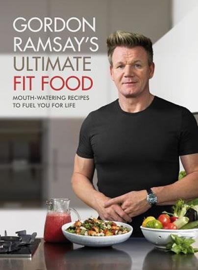 Kniha: Ultimate Fit Food : Mouth-watering recipes to fuel you for life - Ramsay Gordon