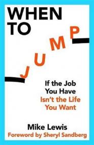 When to Jump : If the Job You Have Isn´t the Life You Want
