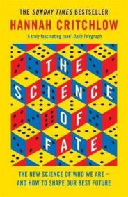 The Science of Fate : The New Science of Who We Are - And How to Shape our Best Future