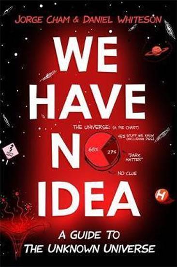 Kniha: We Have No Idea - Cham, Daniel Whiteson Jorge