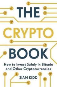The Crypto Book : How to Invest Safely in Bitcoin and Other Cryptocurrencies