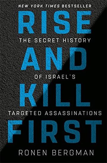 Kniha: Rise and Kill First: The Secret History of Israel´s Targeted Assassinations - Bergman Ronen