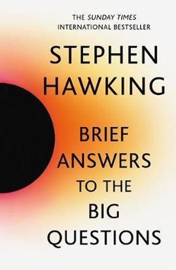 Kniha: Brief Answers to the Big Questions : the final book from Stephen Hawking - Hawking Stephen