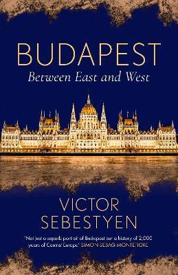 Kniha: Budapest: Between East and West - Sebestyen Victor