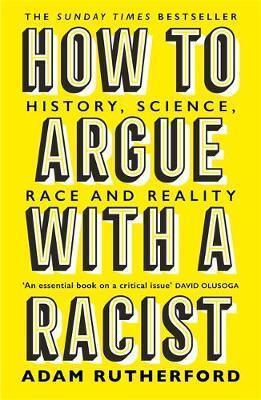 Kniha: How to Argue With a Racist : History, Science, Race and Reality - Rutherford Adam