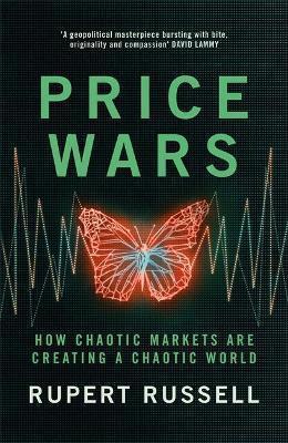 Kniha: Price Wars : How Chaotic Markets Are Creating a Chaotic World - Russell Rupert