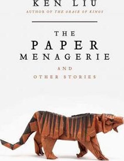 Kniha: The Paper Menagerie and Other Stories - Liu Ken