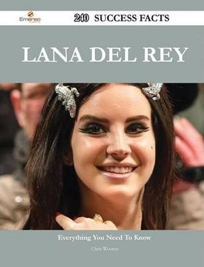 Kniha: Lana del Rey 240 Success Facts:Everything You Need to Know about Lana del Rey - Wooten Chris