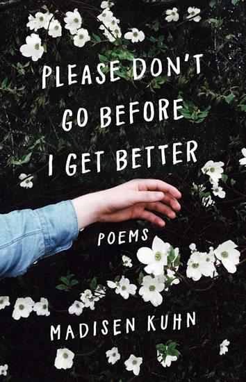 Kniha: Please Don´t Go Before I Get Better - Kuhn Madisen