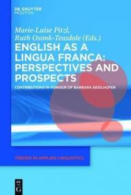 English as a Lingua Franca: Perspectives and Prospects : Contributions in Honour of Barbara Seidlhofer